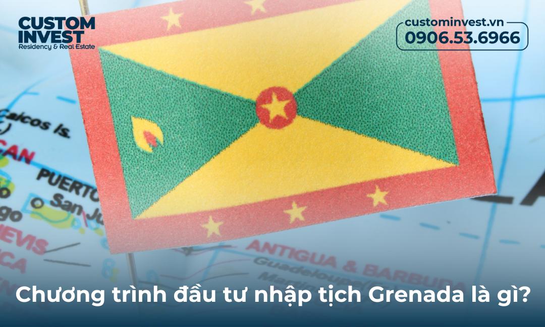 Chương trình đầu tư nhập tịch Grenada là gì?