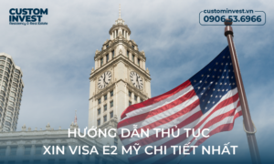 hướng dẫn trọn bộ cách xin visa kinh doanh e2 với thủ tục nhanh và chi tiết nhất